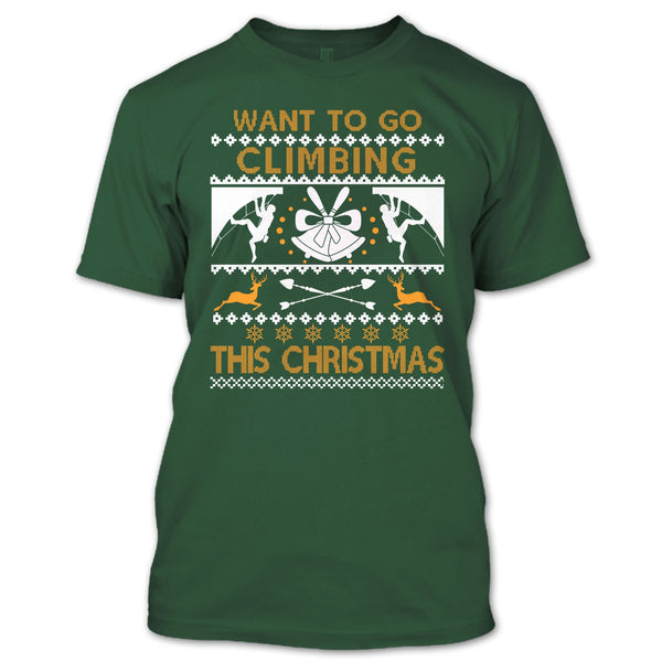 Want To Go Climbing T Shirt, This Christmas T Shirt