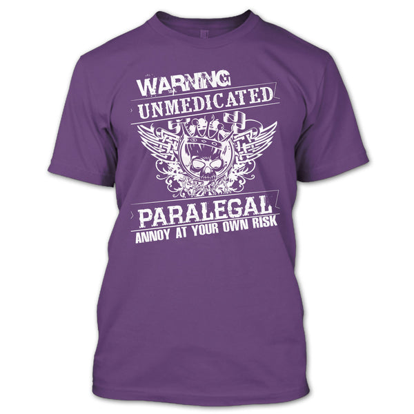 Warning Unmedicated T Shirt, Paralegal Annoy At Your Own Risk T Shirt