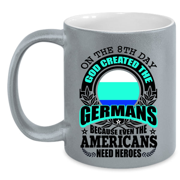 Cool Coffee Mug, On The 8th Day God Created The Germans Accent Mug
