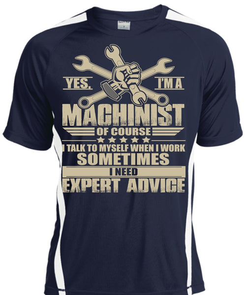 I'm A Machinist T Shirt, I Need Expert Advice T Shirt, Cool Shirt