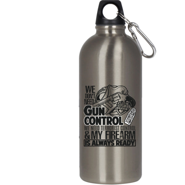 We Don't Need Gun Control 20 oz Stainless Steel Bottle,Funny Gunners Outdoor Sports Water Bottle