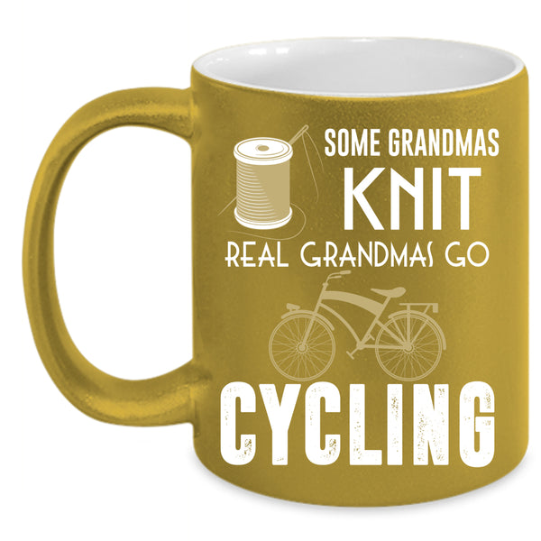 Some Grandmas Knit Coffee Mug, Real Grandmas Go Cycling Coffee Cup