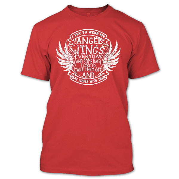 I Try To Wear My Angle Wings T Shirt, Beat People With Them T Shirt