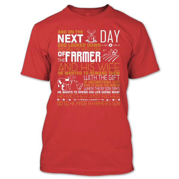 The Hard Work Of The Farmer T Shirt, He Made A Farmer's Son T Shirt