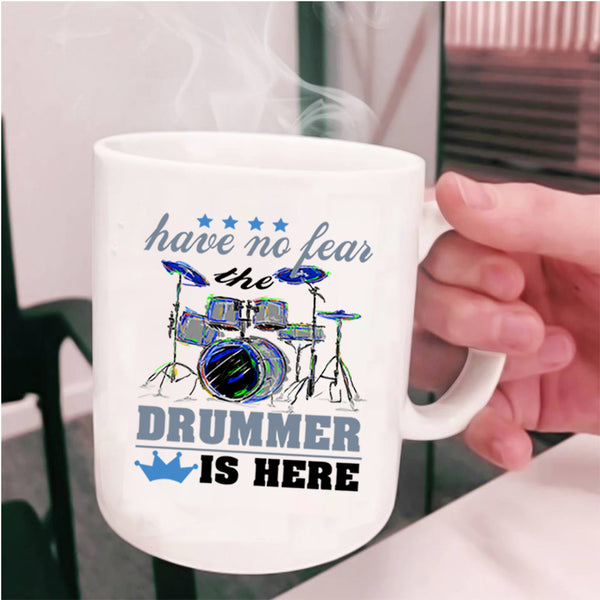 Funny Gift For Drummer Coffee Mug, The Drummer Is Here Cup