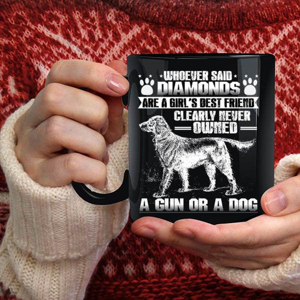 Girl's Best Friend Coffee Mug, Never Owned A Dog Coffee Cup