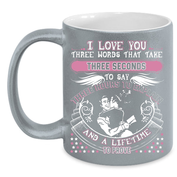I Love You Three Words That Take Three Seconds Coffee Mug, Cute Coffee Cup