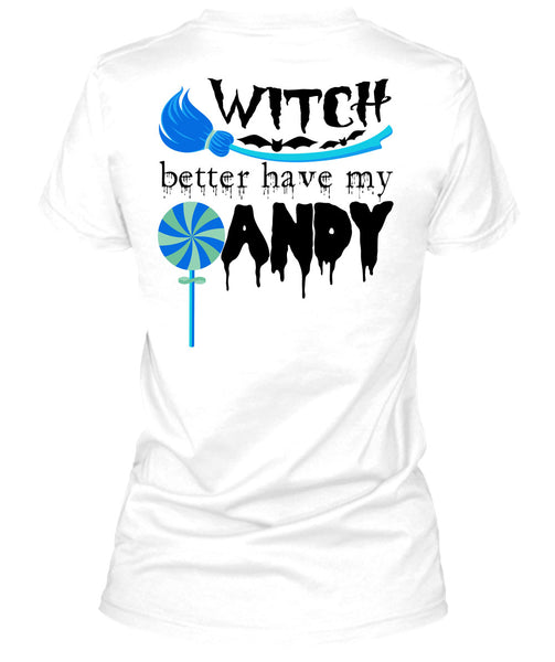 Witch Better Have My Andy T Shirt, Wait For Halloween T Shirt