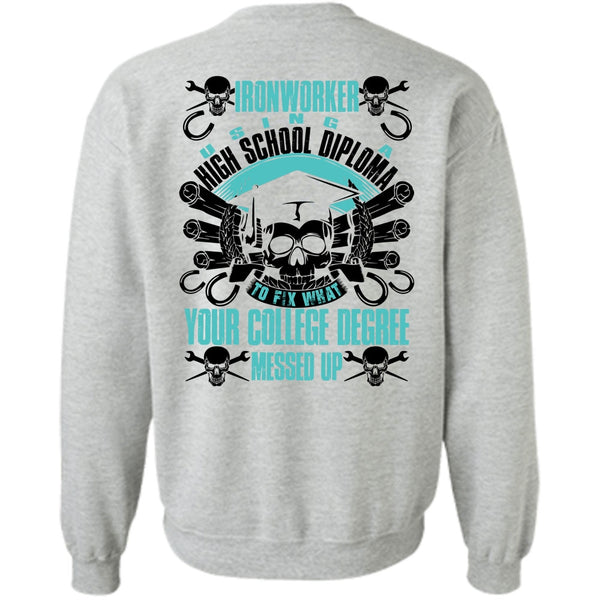 I Love Ironworker T Shirt, Ironworker Using A High School Sweatshirt