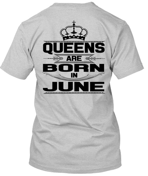 Queens Are Born In June T Shirt, Being A Woman T Shirt