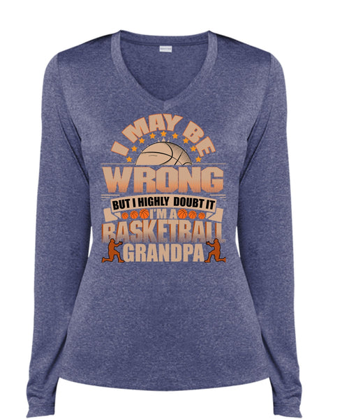 I'm A Basketball Grandpa T Shirt, I May Be Wrong T Shirt