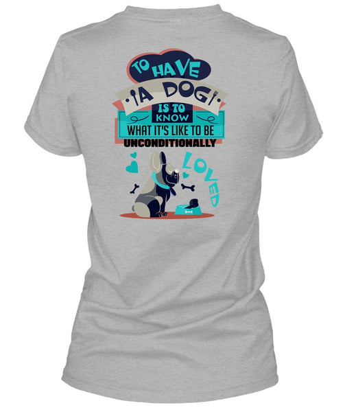 To Have A Dog Is To Know T Shirt, I Love My Dog T Shirt
