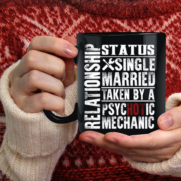 Relationship Status Coffee Mug, Taken By A Psychotic Mechanic Coffee Cup