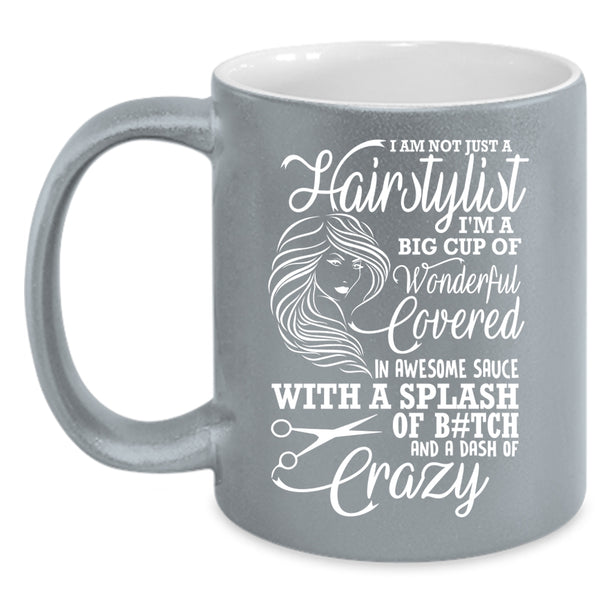 I Am Not Just A Hairstylist Coffee Mug, Crazy Hairstylist Coffee Cup