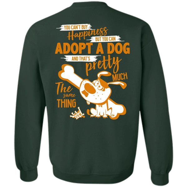 You Can Adopt A Dog T Shirt, I Love My Dog Sweatshirt
