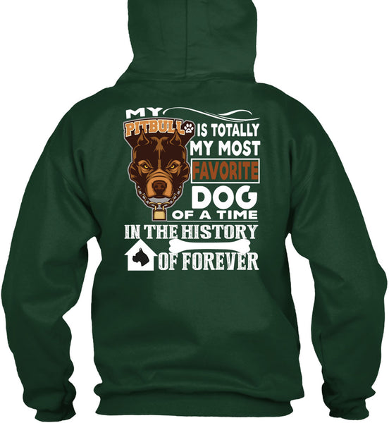 My Pit Bull Is Totally My Most Favorite Dog T Shirt, A Time In The History Of Forever T Shirt