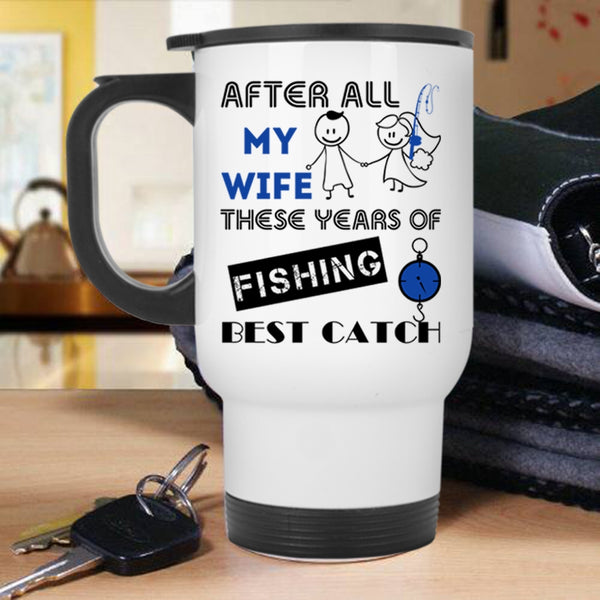 Just Married Travel Mug, My Wife Is Still My Best Catch Mug