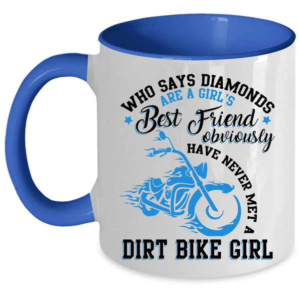 Never Met A Dirt Bike Girl Coffee Mug, Diamonds Are A Girl's Best Friend Accent Mug