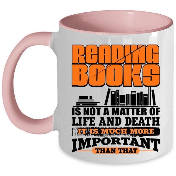 It Is Much More Important Coffee Mug, Reading Books Accent Mug