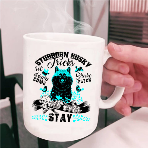 Cute Husky Coffee Mug, Stubborn Husky Tricks Cup