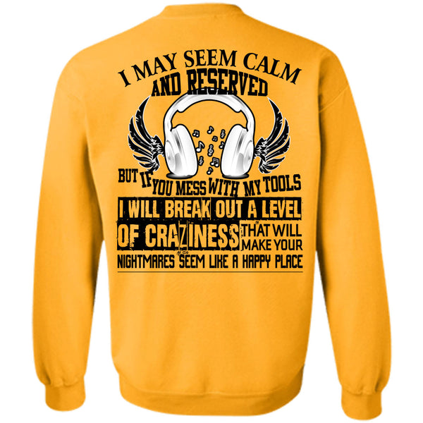 Being A Mechanic T Shirt, You Mess With My Tools Sweatshirt
