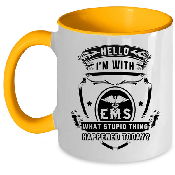What Stupid Thing Happened Today Coffee Mug, I'm With EMS Accent Mug
