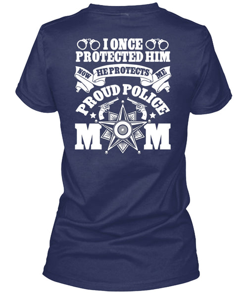 I Once Protected Him T Shirt, Proud Police Mom T Shirt