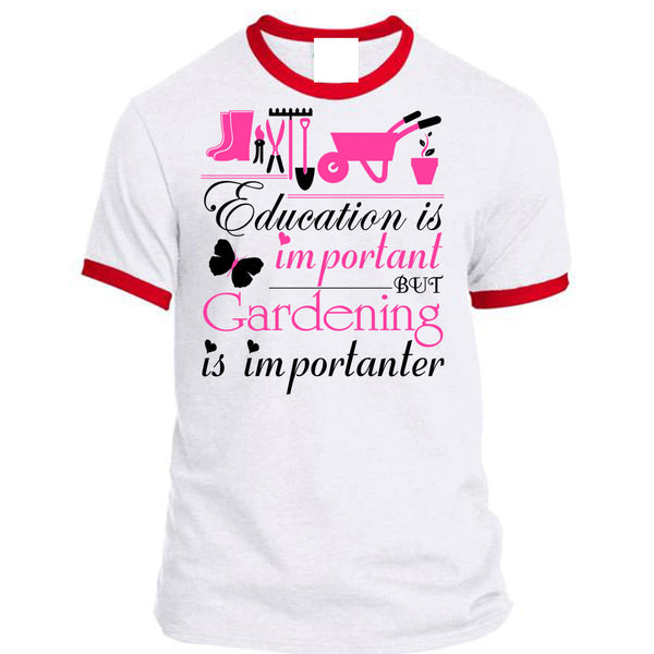 Education Is Important But Gardening Is Importanter T Shirt, Being A Gardener T Shirt, Awesome T-Shirts