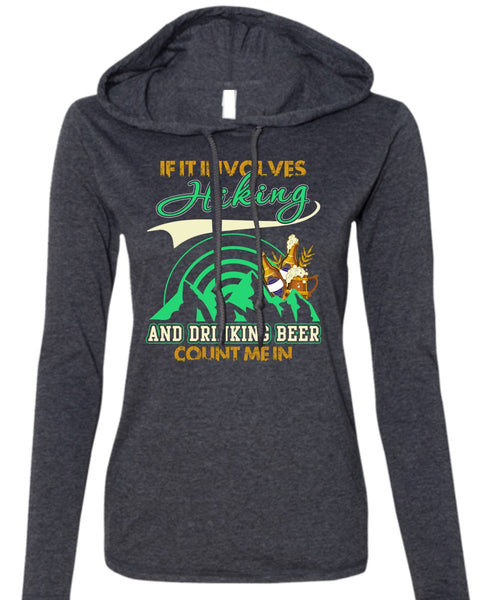 If It Involves Hiking T Shirt, Drinking Beer Count Me In T Shirt (Anvil Ladies Ringspun Hooded)