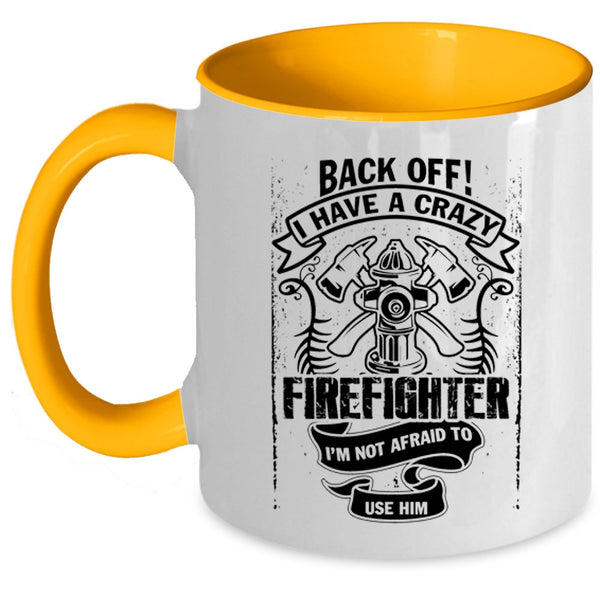 Gift For Mom Coffee Mug, I Have A Crazy Firefighter Accent Mug