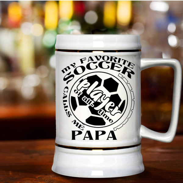 Funny Soccer Player Beer Stein 22oz, My Favorite Soccer Player Calls Me Papa Beer Mug