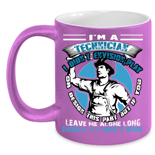 I'm A Technician Coffee Mug, Best Gift For Technician Coffee Cup