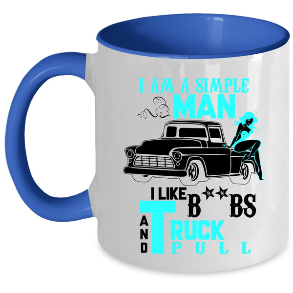 I Like Truck Pull Coffee Mug, I Am A Simple Man Accent Mug