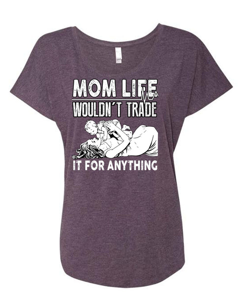 Mom Life Wouldn't Trade T Shirt, Being A Mom T Shirt, Cool Shirt (Ladies' Triblend Dolman Sleeve)