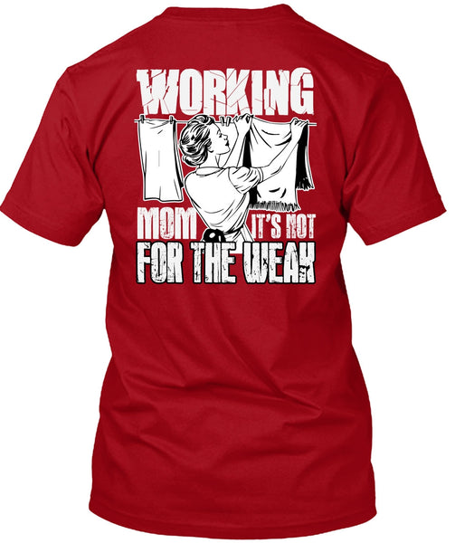 Working Mom T Shirt, It's Not For The Weak T Shirt