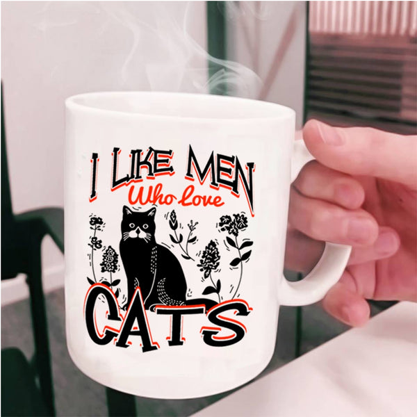 Cute Cat Lovers Coffee Mug, I Like Men Who Love Cats Cup