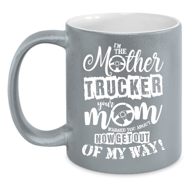 I'm The Mother Trucker Coffee Mug, Cool Gift For Mom Coffee Cup