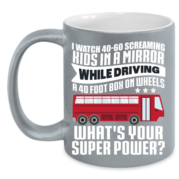 I Watch 40-60 Screaming Kids Coffee Mug, Best School Bus Driver Coffee Cup