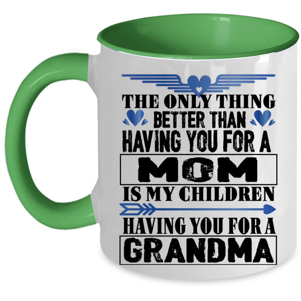 Having You For A Grandma Coffee Mug, Having You For A Mom Accent Mug