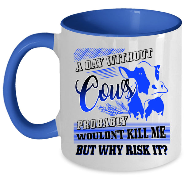 I Love Cows Coffee Mug, A Day Without Cows Accent Mug
