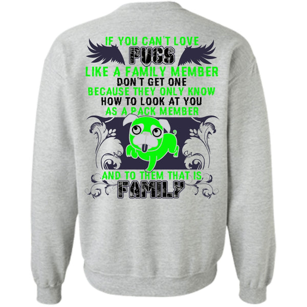 I Love Pug T Shirt, You Can't Love Pugs Sweatshirt