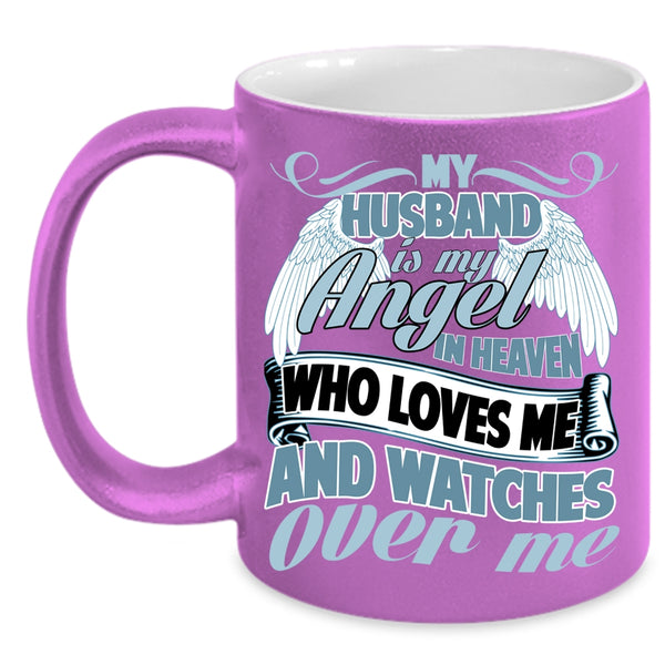 My Husband Is My Angel In Heaven Coffee Mug, Loves Me And Watches Over Me Coffee Cup