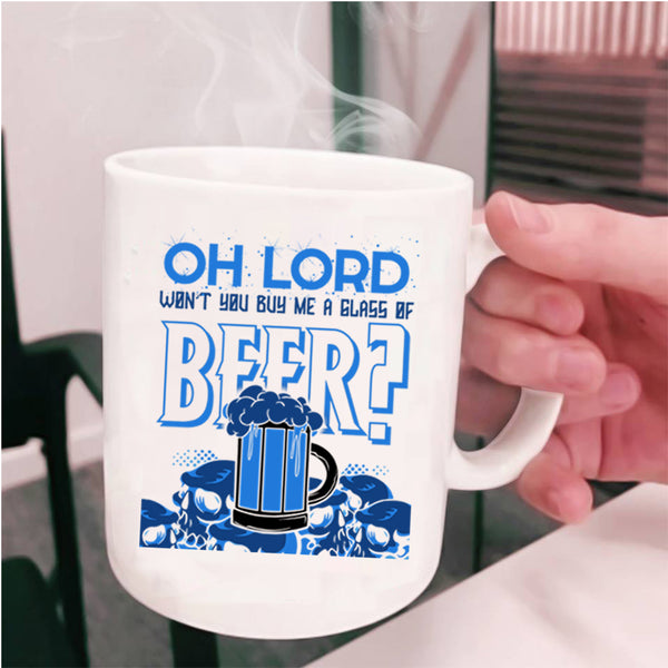 Cool Beer Drinker Coffee Mug, You Buy Me Glass Of Beer Cup