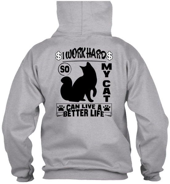 I Work Hard So My Cat Can Live A Better Life T Shirt, I Love My Cat T Shirt