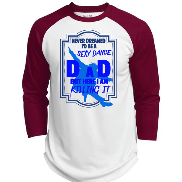 Never Dreamed I'd Be A Dance Dad T Shirt, I Am Killing It T Shirt, Father's Day T Shirt  (Polyester Game Baseball Jersey)