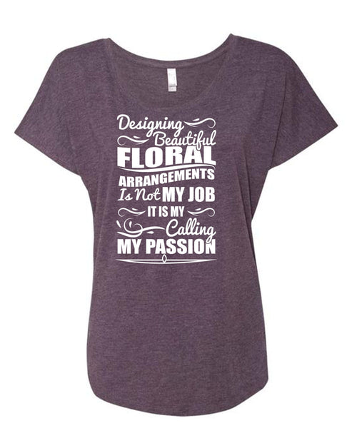 Designing Beautiful Floral T Shirt, Calling My Passion T Shirt, Cool Shirt (Ladies' Triblend Dolman Sleeve)