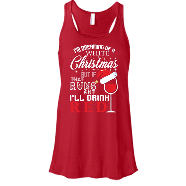 I'm Dreaning Of A White Christmas T Shirt, I'll Drink Red T Shirt, Cool T Shirt