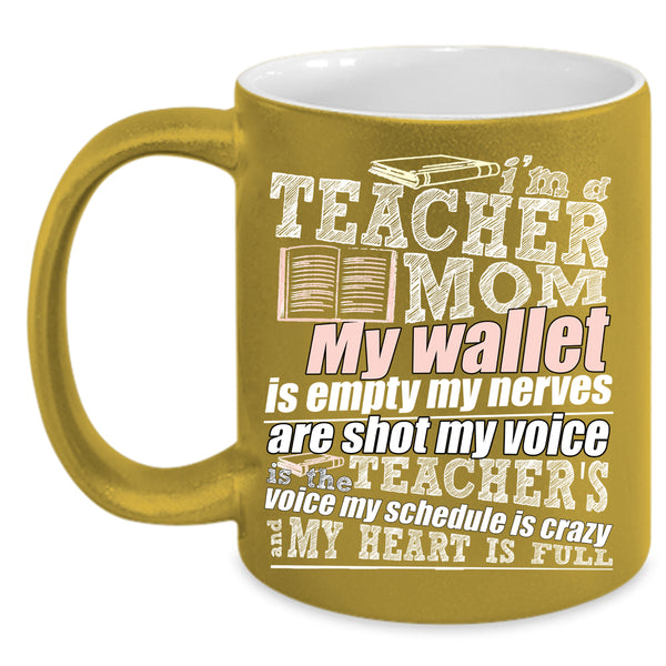 I'm A Teacher Mom Coffee Mug, My Heart Is Full Coffee Cup