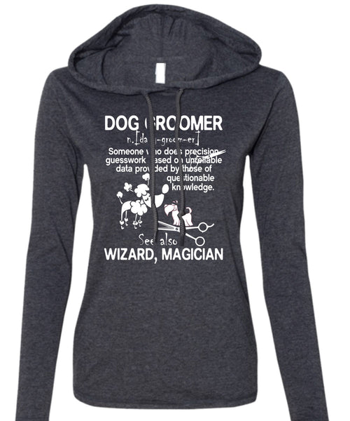 Dog Groomer T Shirt, See Also Wizard Magician T Shirt (Anvil Ladies Ringspun Hooded)