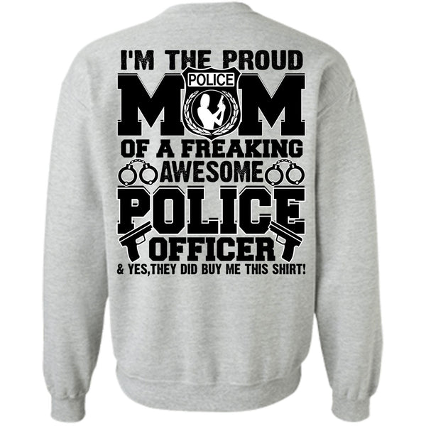 Police Officer T Shirt, I'm The Proud Police Mom Sweatshirt